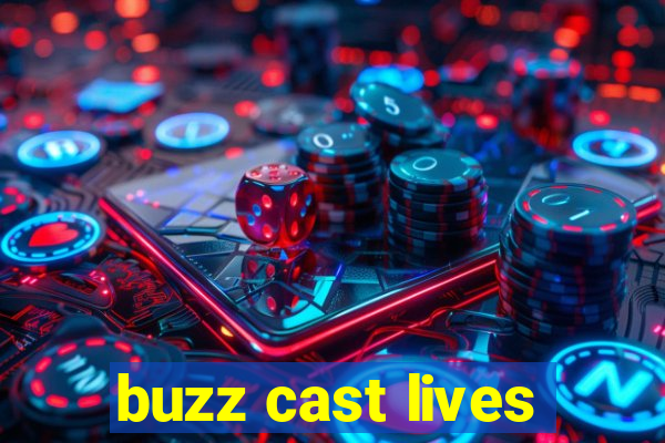 buzz cast lives